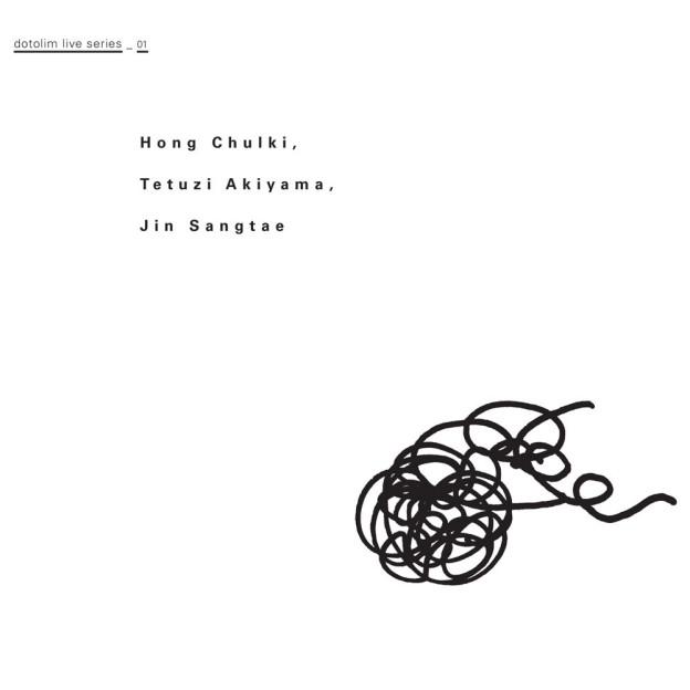 dotolim live series_01 Hong Chulki, Tetuzi Akiyama, Jin Sangtae
